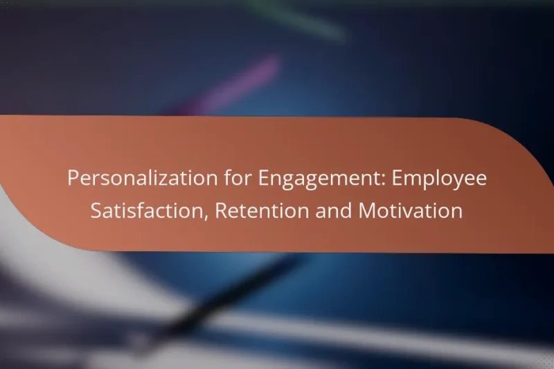 Personalization for Engagement: Employee Satisfaction, Retention and Motivation