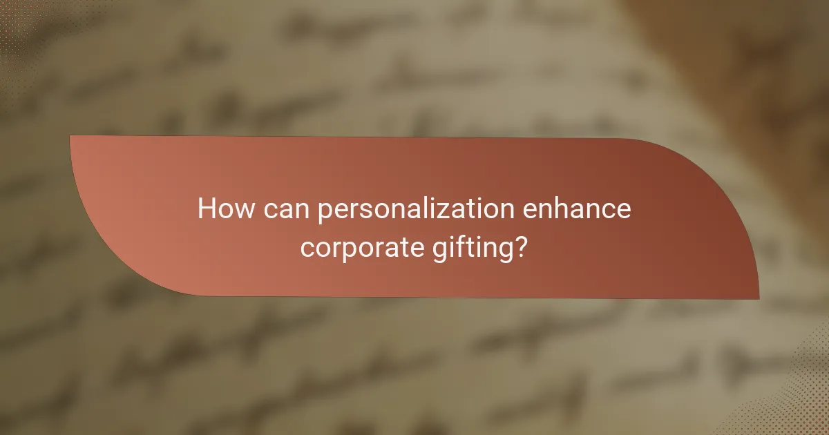 How can personalization enhance corporate gifting?