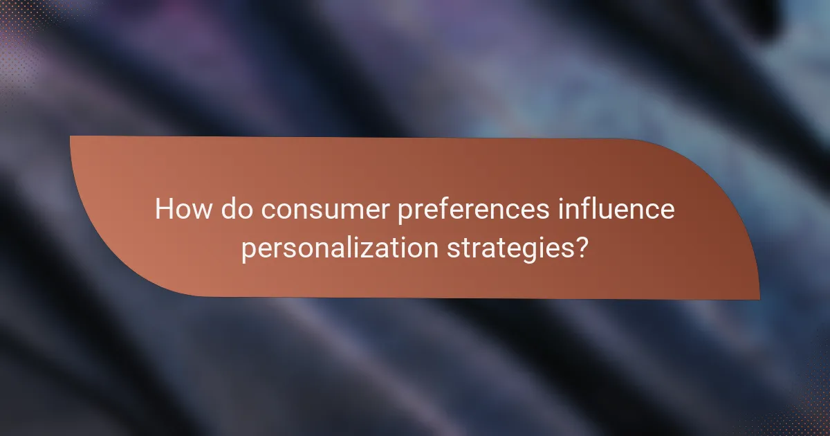 How do consumer preferences influence personalization strategies?