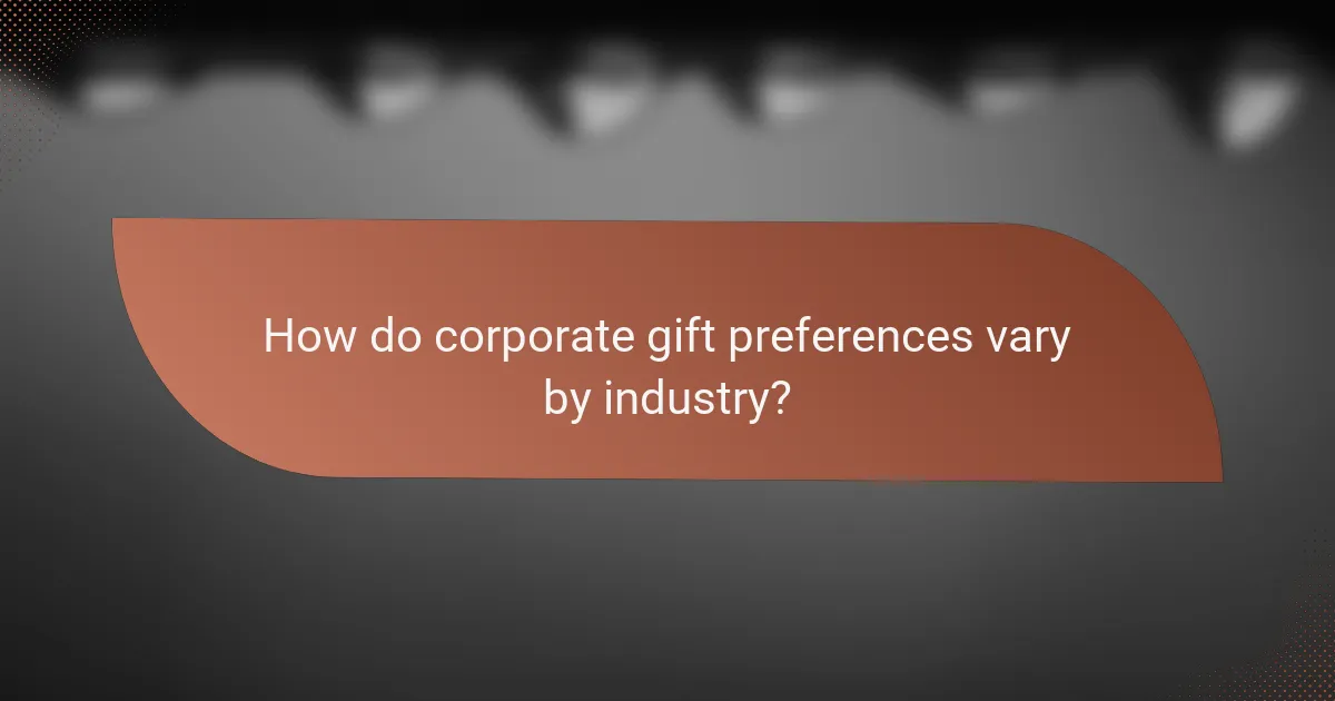 How do corporate gift preferences vary by industry?