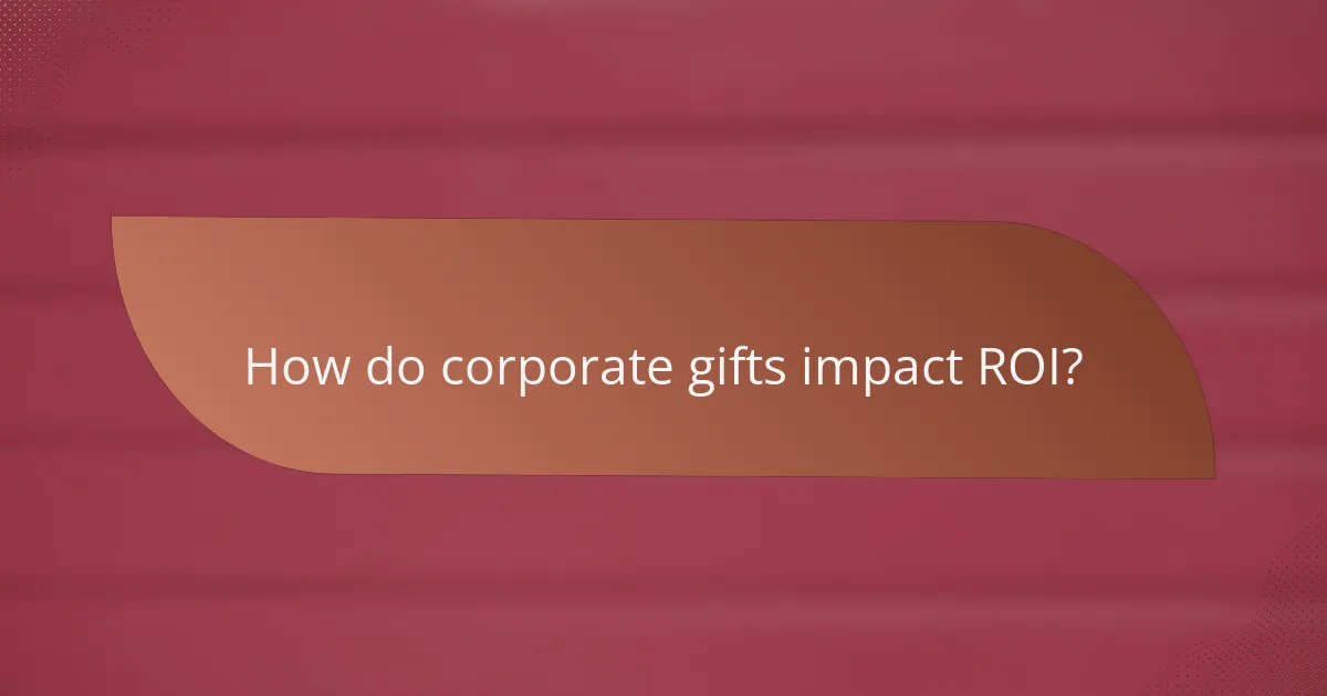 How do corporate gifts impact ROI?