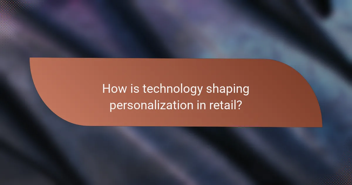How is technology shaping personalization in retail?