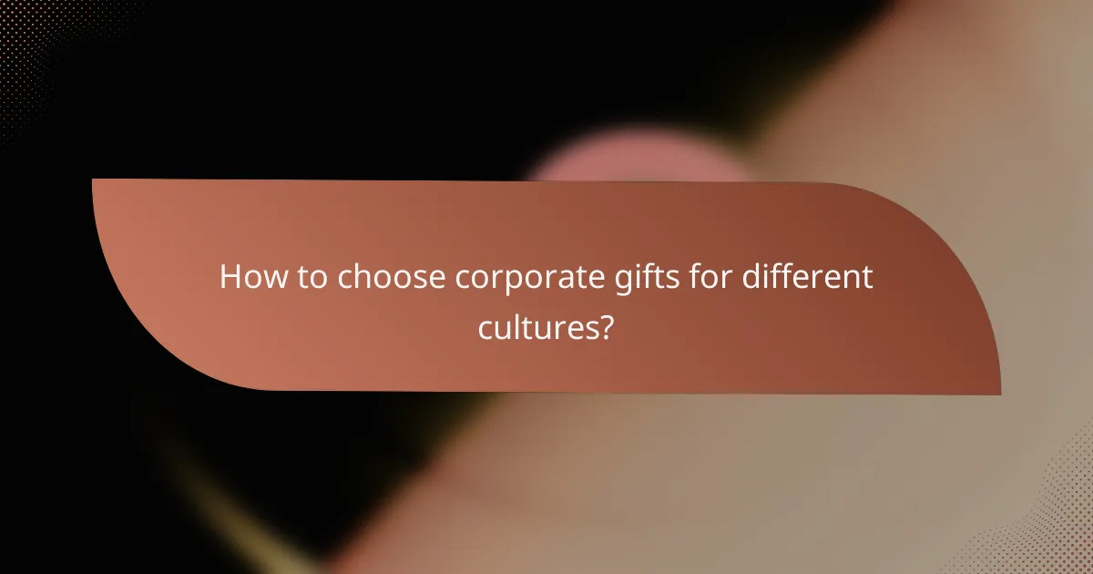 How to choose corporate gifts for different cultures?