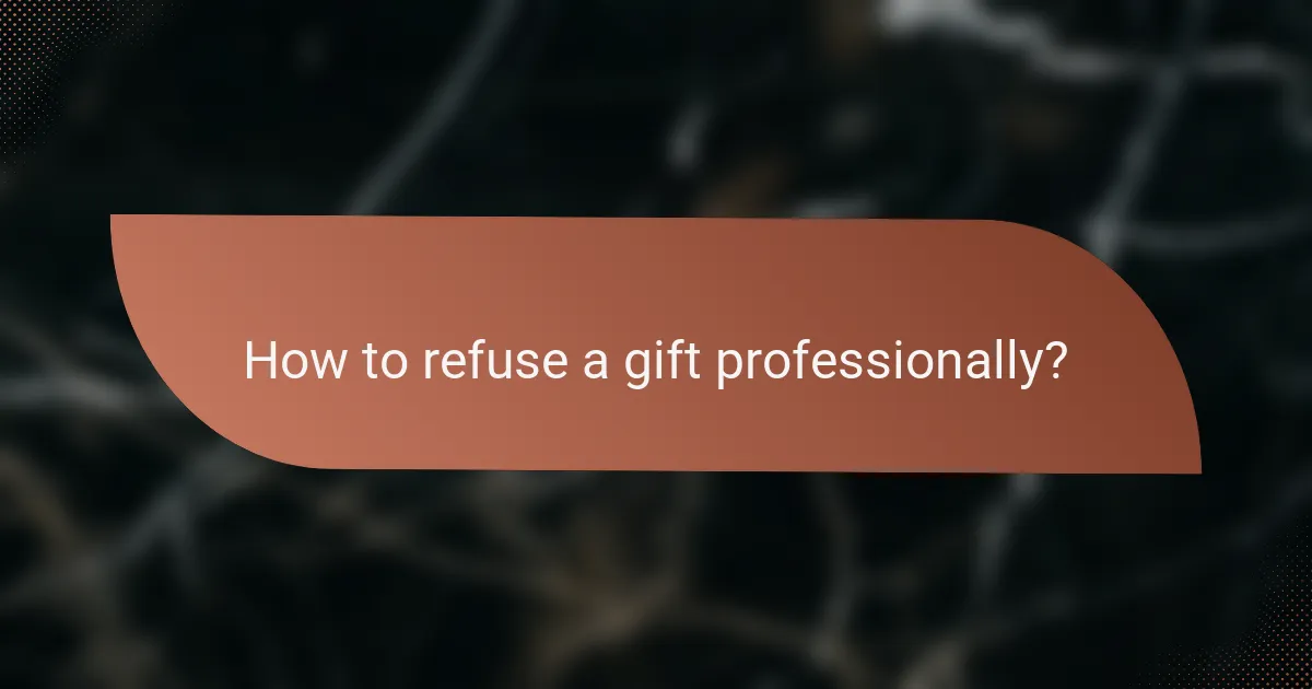 How to refuse a gift professionally?