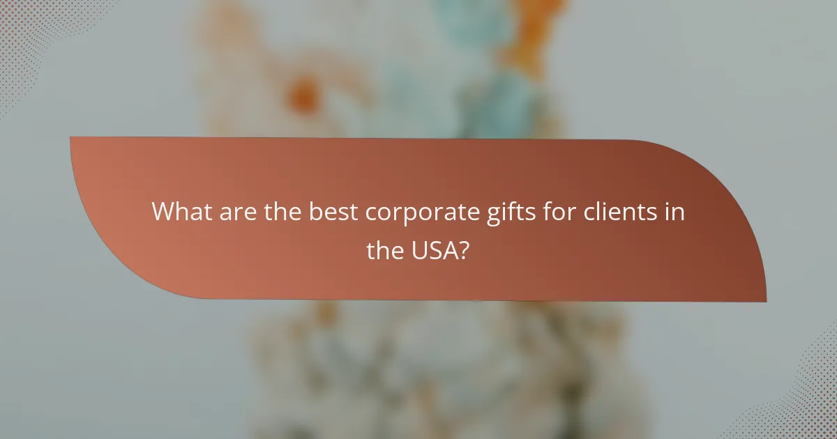 What are the best corporate gifts for clients in the USA?