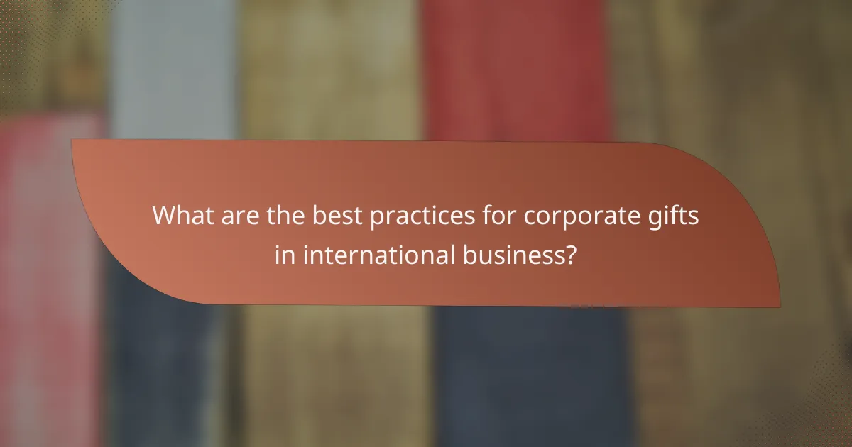 What are the best practices for corporate gifts in international business?