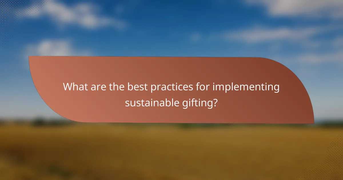 What are the best practices for implementing sustainable gifting?