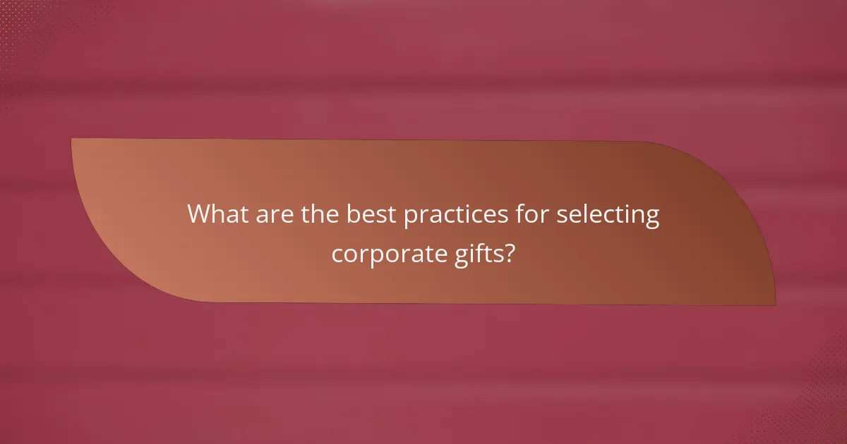 What are the best practices for selecting corporate gifts?