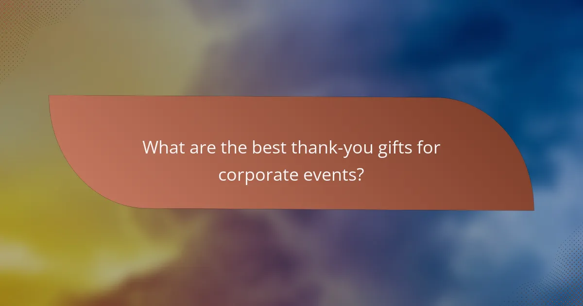 What are the best thank-you gifts for corporate events?