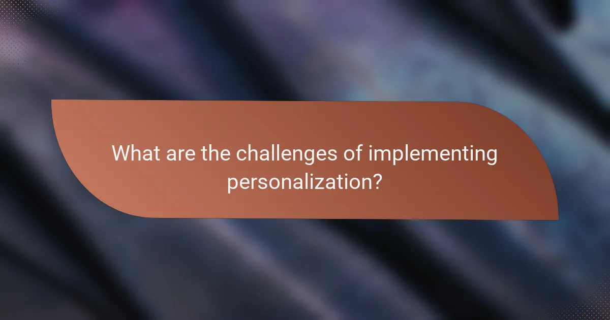 What are the challenges of implementing personalization?