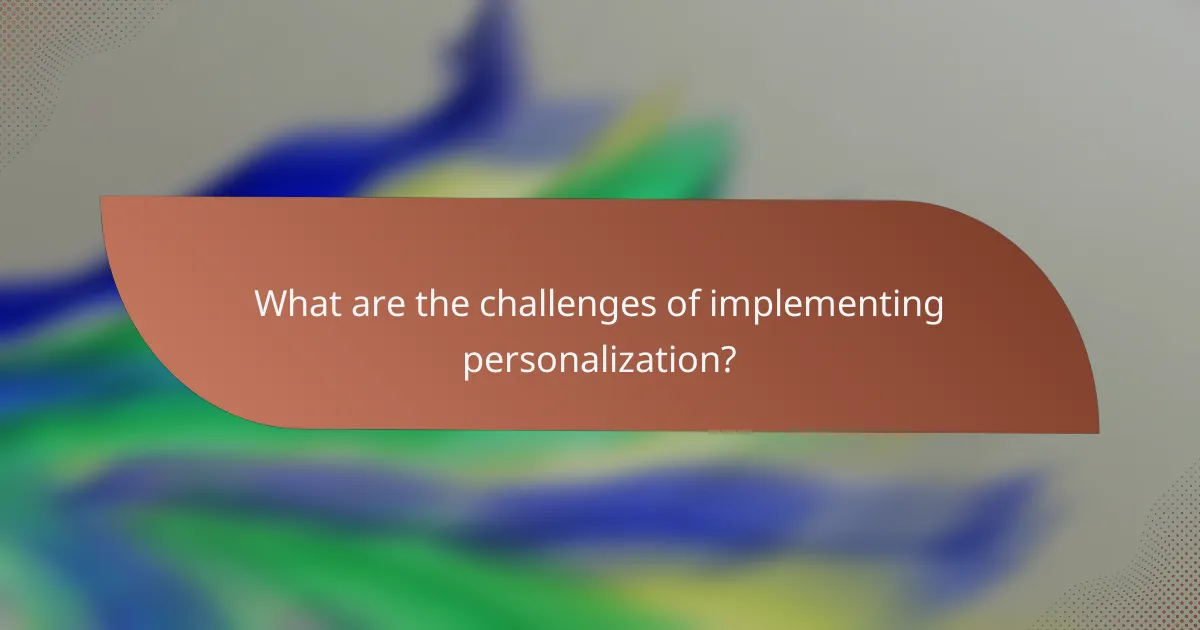 What are the challenges of implementing personalization?