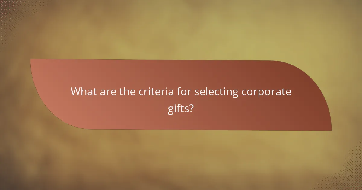 What are the criteria for selecting corporate gifts?