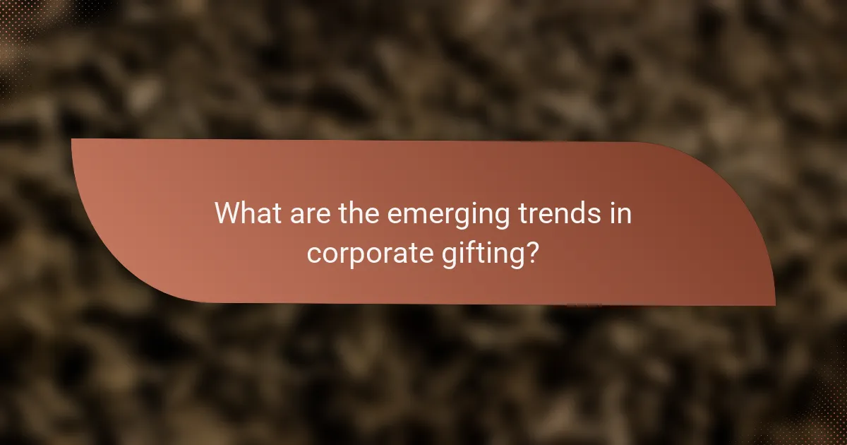 What are the emerging trends in corporate gifting?