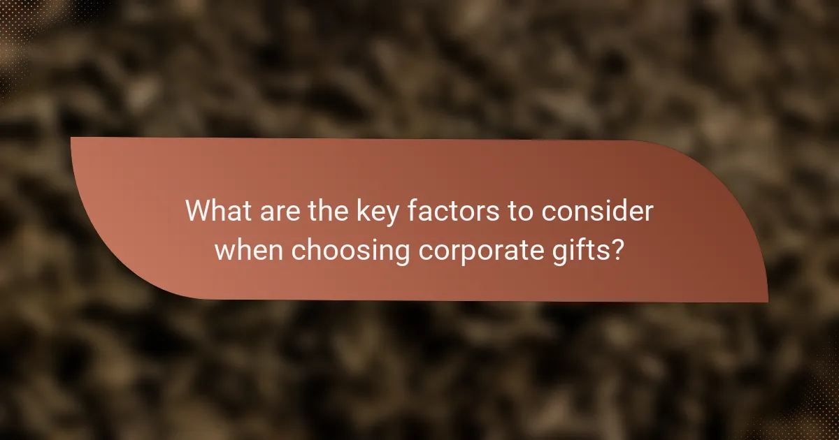 What are the key factors to consider when choosing corporate gifts?