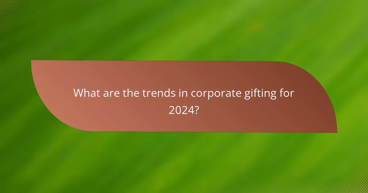 What are the trends in corporate gifting for 2024?