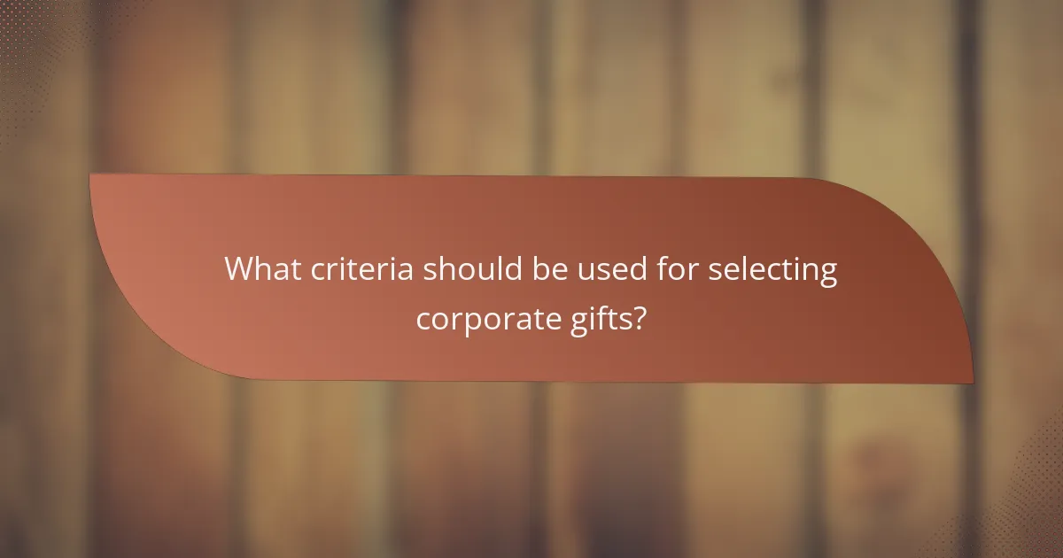 What criteria should be used for selecting corporate gifts?