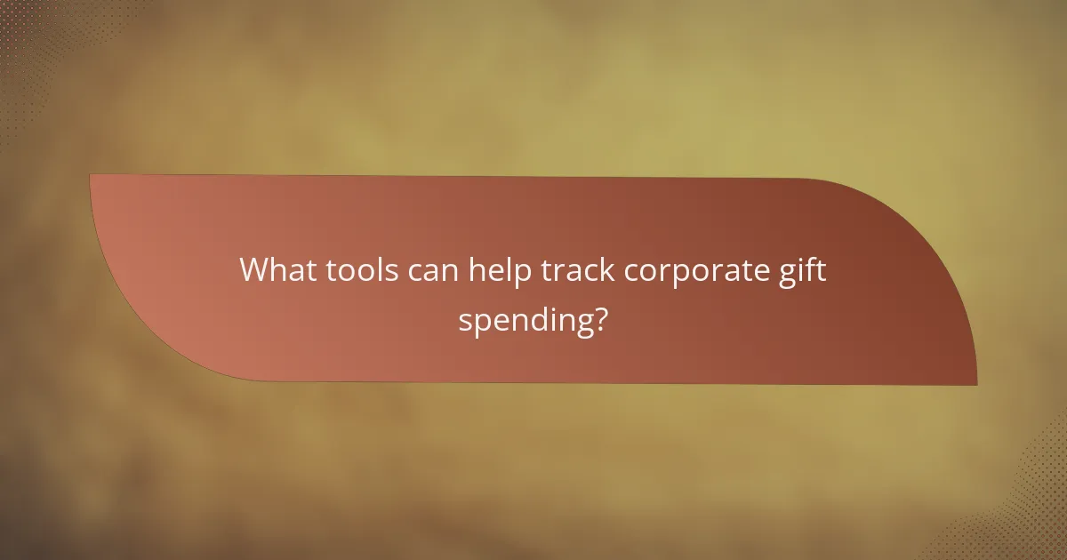 What tools can help track corporate gift spending?
