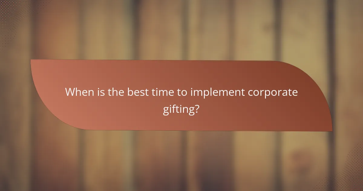 When is the best time to implement corporate gifting?